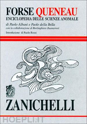 albani paolo; della bella paolo - forse queneau. enciclopedia delle scienze anomale