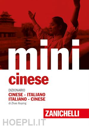 zhao xiuying - mini cinese. dizionario cinese-italiano, italiano-cinese