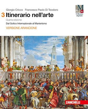 cricco giorgio; di teodoro francesco paolo - itinerario nell'arte. vol.3. edizione arancione