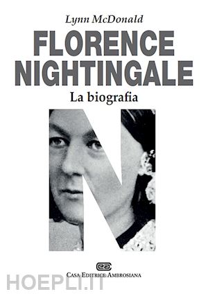mcdonald lynn; manzoni e. (curatore) - florence nightingale. la biografia