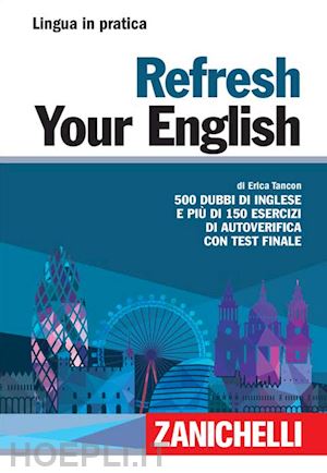 tancon erica - refresh your english. 500 dubbi di inglese e piu' di 150 esercizi di autoverific