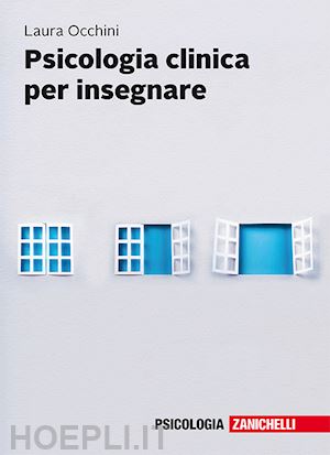 occhini laura - psicologia clinica per insegnare. con e-book