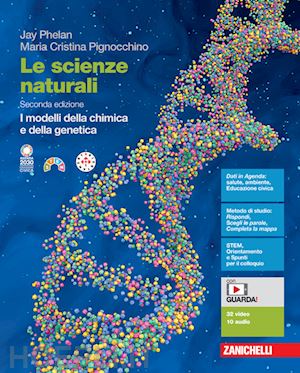 phelan jay; pignocchino maria cristina - scienze naturali. i modelli della chimica e della genetica. per le scuole superi