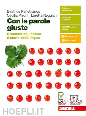 panebianco beatrice; pisoni cecilia; reggiani loretta; gineprini mario - con le parole giuste. grammatica, lessico e storia della lingua. per le scuole s