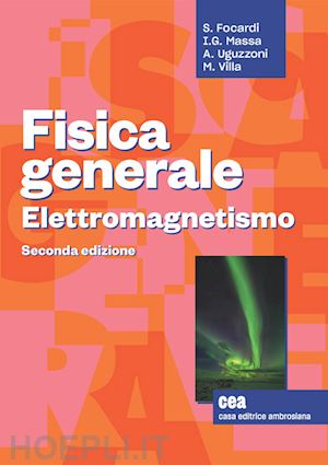 focardi sergio; massa ignazio giacomo; uguzzoni arnaldo - fisica generale. elettromagnetismo. con e-book