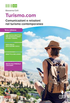 colli giovanna - turismo.com. comunicazione e relazioni nel turismo contemporaneo. per le scuole