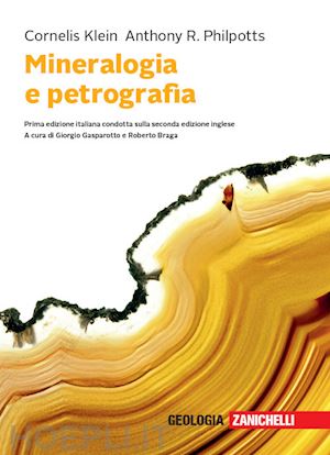 klein cornelis; philpotts anthony r.; braga r. (curatore); gasparotto g. (curatore) - mineralogia e petrografia. con e-book