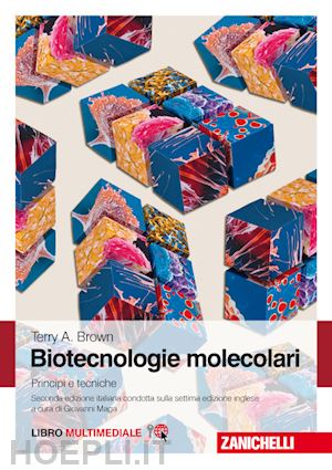 brown terry a.; maga g. (curatore) - biotecnologie molecolari - principi e tecniche