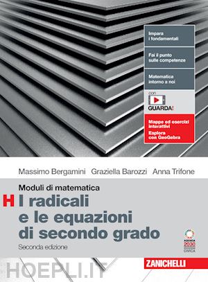 bergamini massimo; trifone anna; barozzi graziella - moduli di matematica. modulo h: i radicali e le equazioni di secondo grado. per