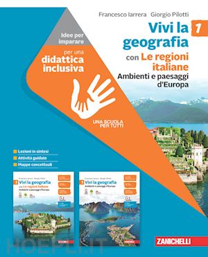 iarrera francesco; pilotti giorgio - vivi la geografia. idee per imparare. per la scuola media. con espansione online