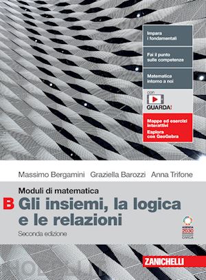 bergamini massimo; trifone anna; barozzi graziella - moduli di matematica. modulo b: gli insiemi, la logica e le relazioni. per le sc