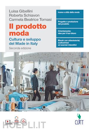 gibellini luisa; schiavon roberta; tomasi carmela beatrice - prodotto moda. cultura e sviluppo del made in italy. per il quinto anno delle sc