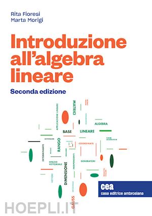 fioresi rita; morigi marta - introduzione all'algebra lineare. con e-book