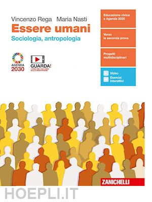 rega vincenzo; nasti maria - essere umani. sociologia e antropologia. con antologia la globalizzazione. per l