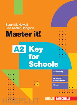 howell sarah m.; kester-dodgson lisa - master it! a2 key for schools. per le scuole superiori. con e-book