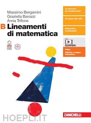 bergamini massimo; barozzi graziella; trifone anna - lineamenti di matematica. per le scuole superiori. con espansione online. vol. b