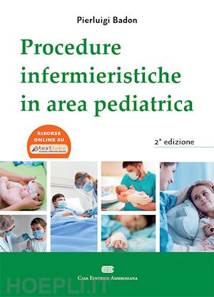 badon pierluigi - procedure infermieristiche in area pediatrica