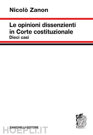 zanon nicolo' - le opinioni dissenzienti in corte costituzionale