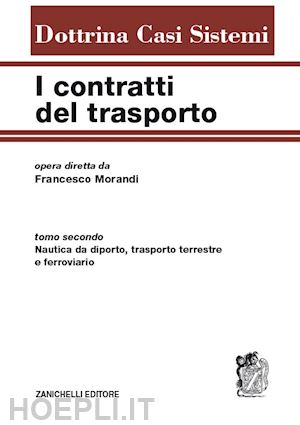 morandi f. (curatore) - i contratti del trasporto. con aggiornamento online . vol. 2: nautica da diport