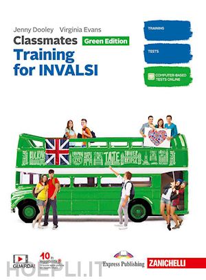 dooley jenny; evans virginia - classmates. corso di inglese. green edition. training for invalsi. updated. per