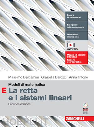 bergamini massimo; trifone anna; barozzi graziella - moduli di matematica. modulo e: la retta e i sistemi lineari. per le scuole supe