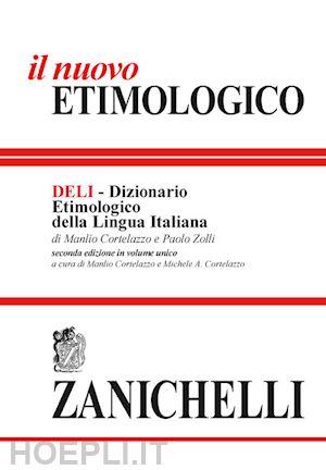 cortelazzo manlio; zolli paolo - il nuovo etimologico. dizionario etimologico della lingua italiana