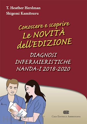 herdman t. heather; kamitsuru shigemi; rigon l. a. (curatore) - conoscere e scoprire le novita' dell'edizione diagnosi infermieristiche nanda-i