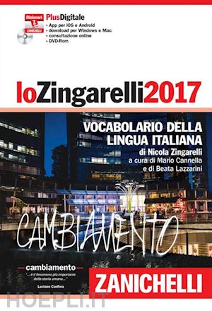 zingarelli nicola; cannella m. (curatore); lazzarini b. (curatore) - zingarelli 2017 + dvd rom