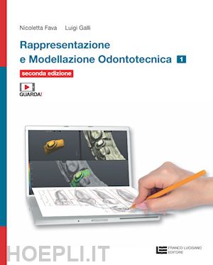 fava nicoletta; galli luigi - rappresentazione e modellazione odontotecnica. con tavole anatomiche. per le scu