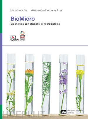 recchia silvia; de benedictis alessandra - biomicro. biochimica con elementi di microbiologia. per le scuole superiori. con