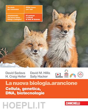 sadava david; hillis david m.; heller h. craig - nuova biologia.arancione. cellula, genetica, dna, biotecnologie. per le scuole s