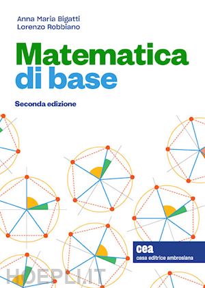 bigatti anna maria; robbiano lorenzo - matematica di base. con e-book