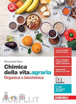 klein simonetta - chimica della vita.agraria. organica e biochimica. per le scuole superiori. con