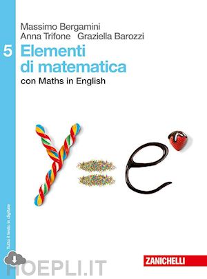 bergamini massimo; barozzi graziella - elementi di matematica. con maths in english. per le scuole superiori. con espan