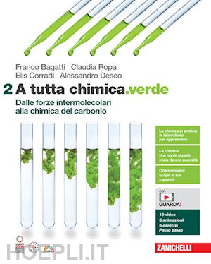 bagatti franco; ropa claudia; corradi elis - a tutta chimica.verde. per le scuole superiori. con espansione online. vol. 2: d