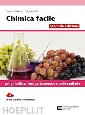 barbone sandro; altavilla luigi - chimica facile. volume unico. per gli ist. professionali: indirizzo eno-gastrono