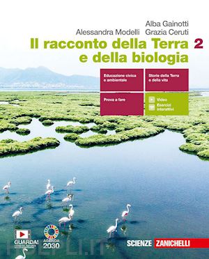 gainotti alba; modelli alessandra; ceruti grazia - racconto della terra e della biologia. per le scuole superiori. con e-book. con