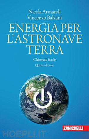 armaroli nicola; balzani vincenzo - energia per l'astronave terra. chiamata finale