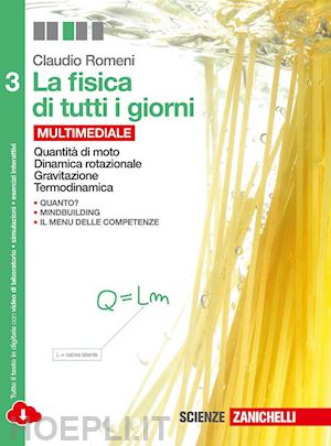 romeni claudio - la fisica di tutti i giorni. per le scuole superiori. con e-book. con espansione online. vol. 3: quantità di moto, dinamica rotazionale, gravitazione, termodinamica