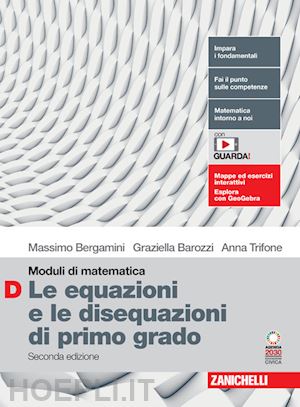 bergamini massimo; trifone anna; barozzi graziella - moduli di matematica. modulo d: le equazioni e le disequazioni di primo grado. p