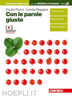 panebianco beatrice; pisoni cecilia; reggiani loretta; gineprini mario - con le parole giuste. idee per imparare. per le scuole superiori