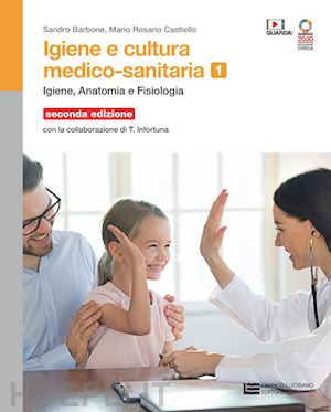 barbone sandro; castiello mario rosario; infortuna teresa - igiene e cultura medico-sanitaria. per le scuole superiori. con contenuto digita