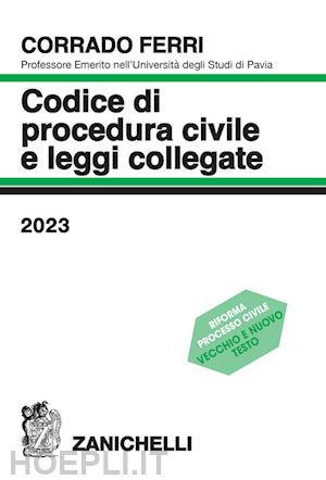 ferri corrado - codice di procedura civile e leggi collegate - 2023