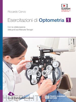 cervio riccardo; terragni manuela - esercitazioni di optometria 1