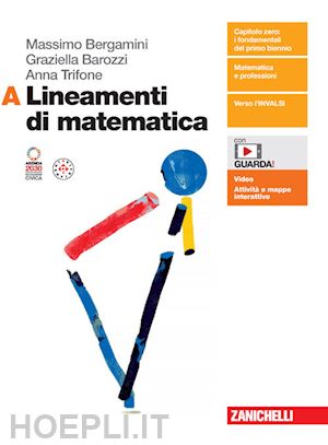 bergamini massimo; barozzi graziella; trifone anna - lineamenti di matematica. per le scuole superiori. con espansione online. vol. a