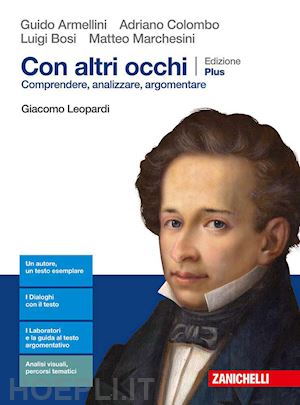 armellini guido; colombo adriano; bosi luigi; marchesini matteo - con altri occhi plus. comprendere, analizzare, argomentare. giacomo leopardi. pe