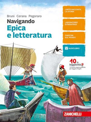 bruni valeria; cerana pinuccia; pegoraro renato - navigando. antologia di italiano. epica e letteratura. per la scuola media. con