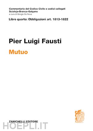 fausti pier luigi - art. 1813-1822. mutuo. commentario del codice civile