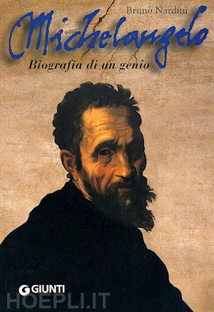 nardini bruno - michelangelo, biografia di un genio