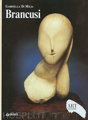 di milia gabriella - brancusi. art dossier n.190